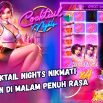 Cocktail Nights Nikmati Maxwin di Malam Penuh Rasa