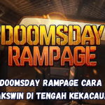 Doomsday Rampage Cara Makswin di Tengah Kekacauan.