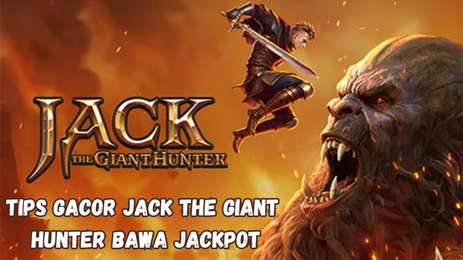Tips Gacor Jack the Giant Hunter Bawa Jackpot.