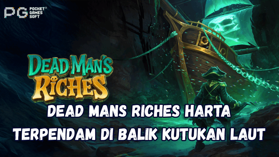 Dead Mans Riches Harta Terpendam di Balik Kutukan Laut
