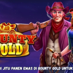 Strategi Jitu Panen Emas di Bounty Gold untuk Pemula